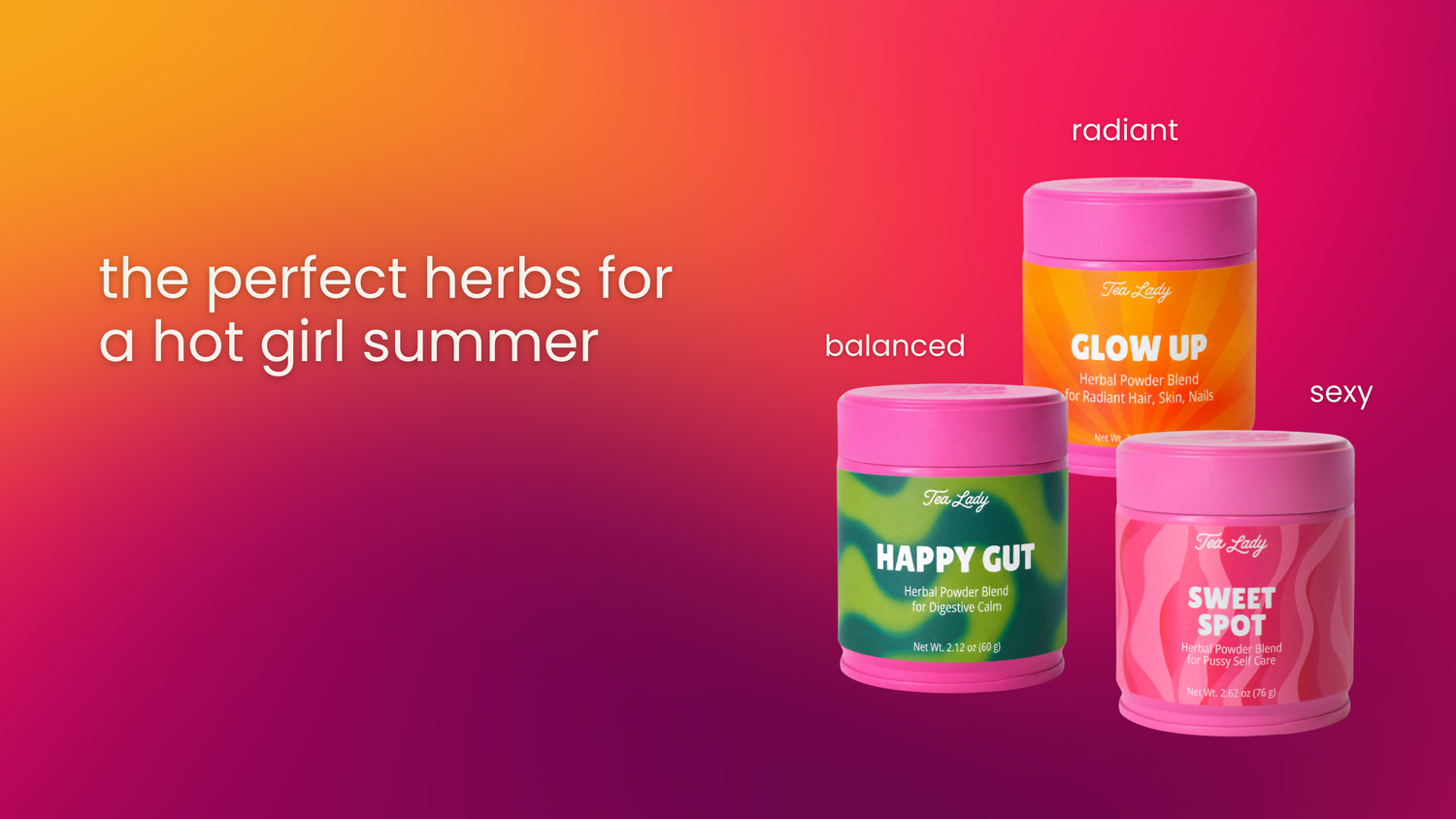 Three herbal powder tins: Glow Up powder labeled for Radiance, Happy Gut Powder labaled for Balanced, and sweet spot powder for inner vitality. They shown on a bright pink-to-purple gradient background with the text 'the perfect herbs for a hot girl summer.'